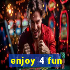 enjoy 4 fun